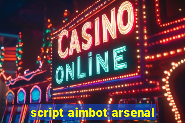 script aimbot arsenal